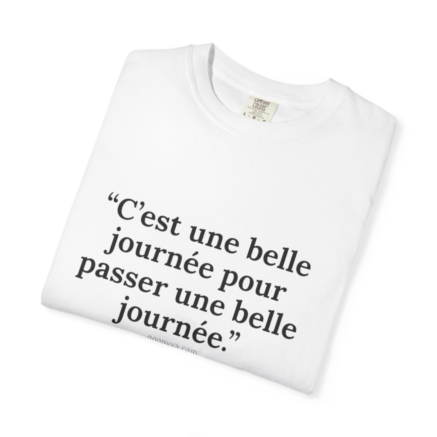 T-shirt Unisexe "C'est une Belle Journée" – Le T-shirt Teint à la Perfection. C'est l'Essentiel Décontracté qui Fera Plaisir à Vos Amis.