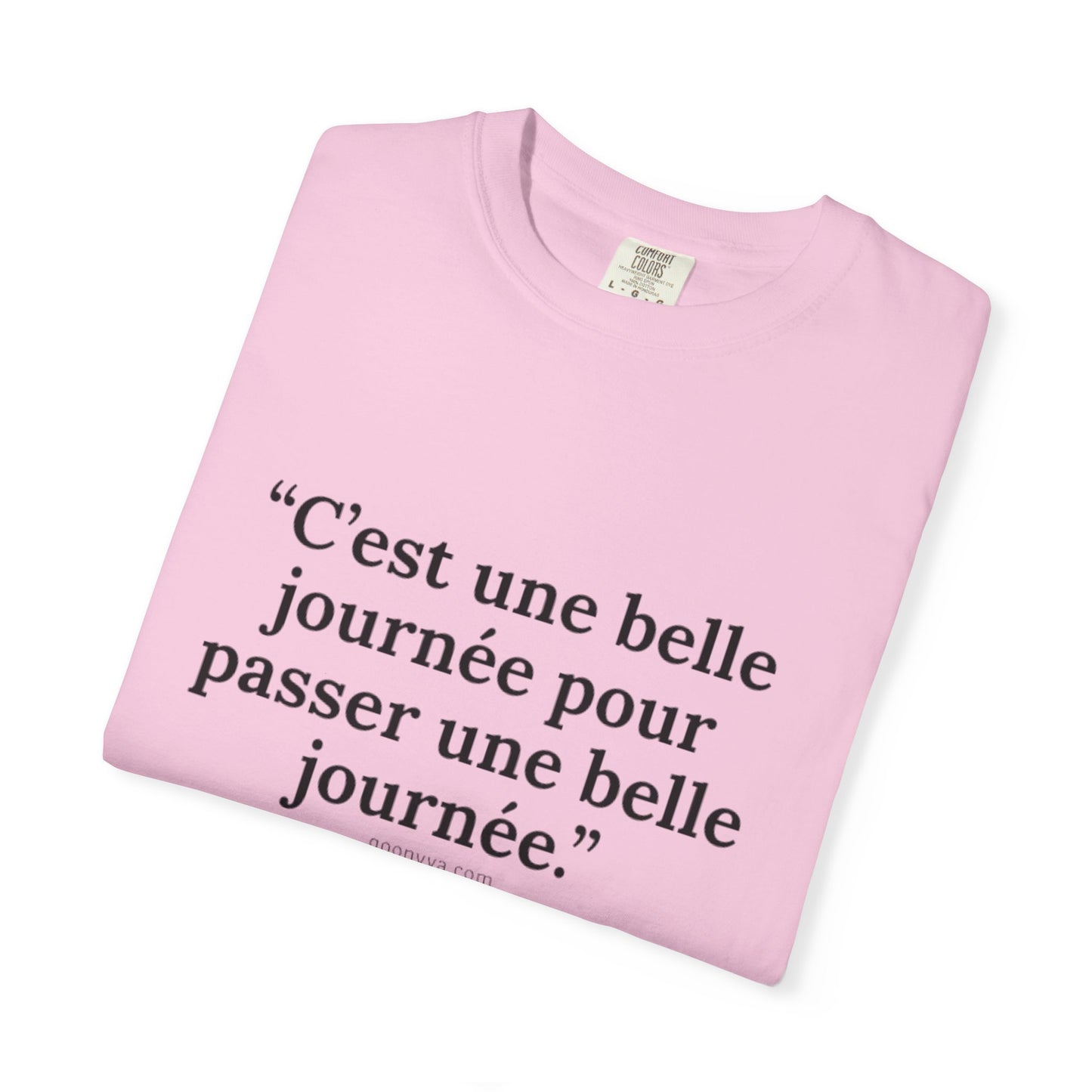 T-shirt Unisexe "C'est une Belle Journée" – Le T-shirt Teint à la Perfection. C'est l'Essentiel Décontracté qui Fera Plaisir à Vos Amis.