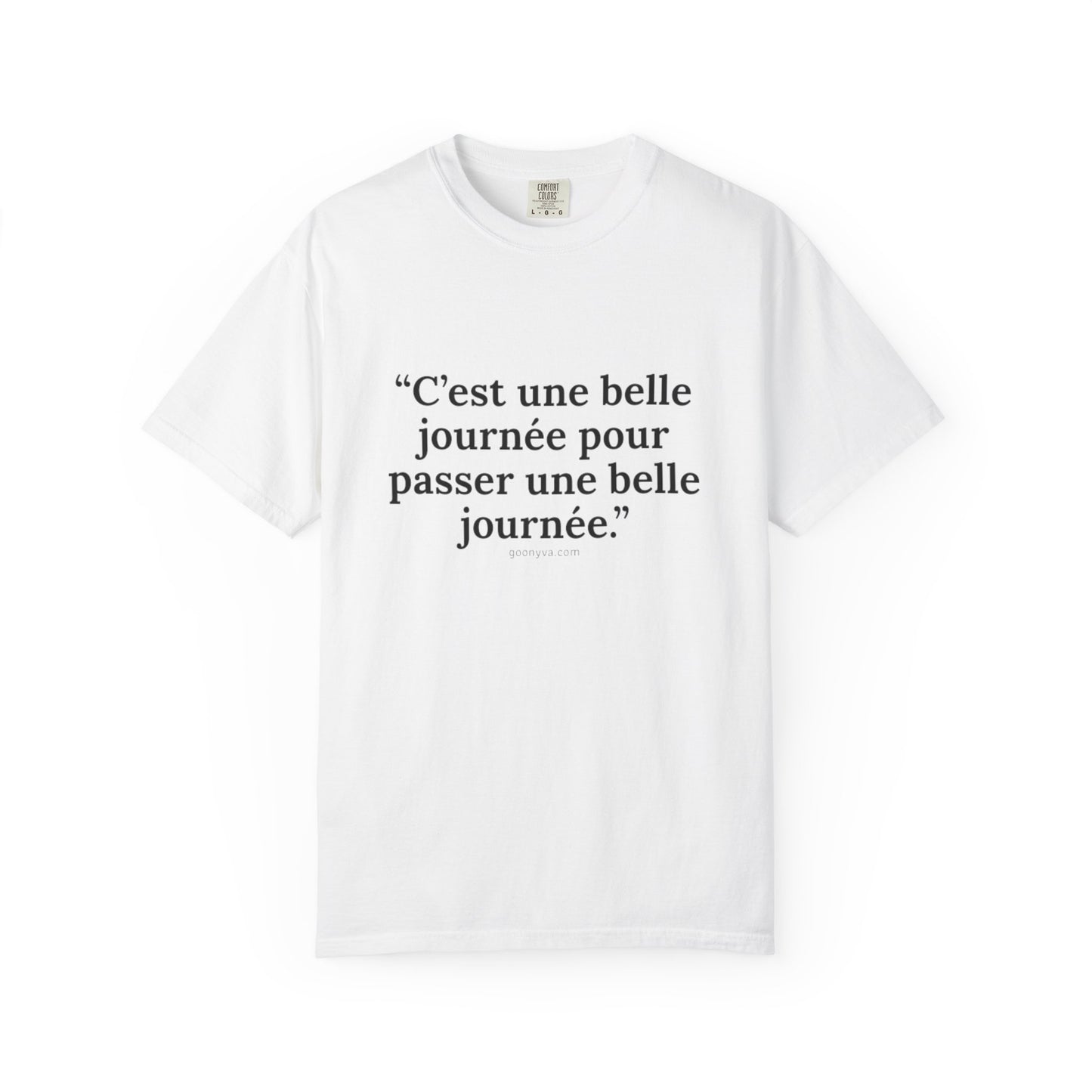 T-shirt Unisexe "C'est une Belle Journée" – Le T-shirt Teint à la Perfection. C'est l'Essentiel Décontracté qui Fera Plaisir à Vos Amis.